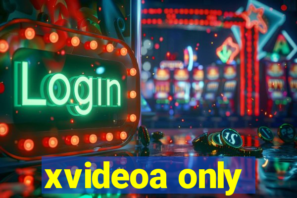 xvideoa only